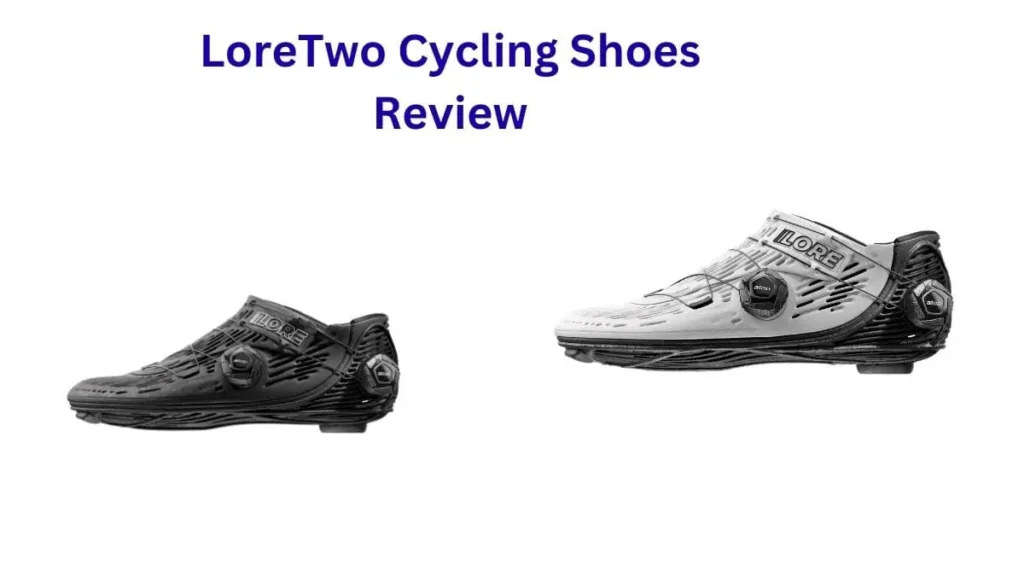LoreTwo Cycling Shoes Review