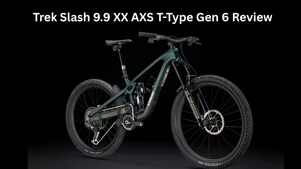 Trek Slash 9.9 XX AXS T-Type Gen 6 Review